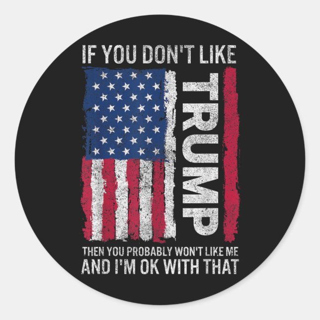 Sticker Rond Si Vous N'Aimez Pas Trump, Vous N'Aimerez Probable (Devant)
