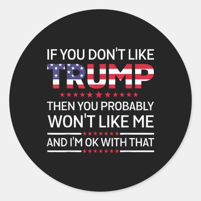 Sticker Rond Si Vous N'Aimez Pas Trump, Vous N'Aimerez Probable (Devant)