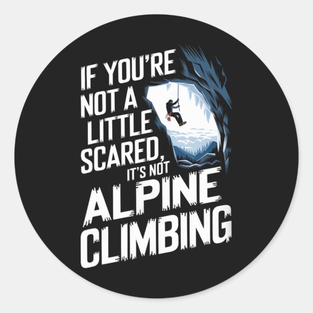Sticker Rond Si vous n'avez pas un peu peur, ce n'est pas l'alp (Devant)