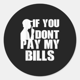 Sticker Rond Si Vous Ne Payez Pas Mes Facturations, Drôle Devis