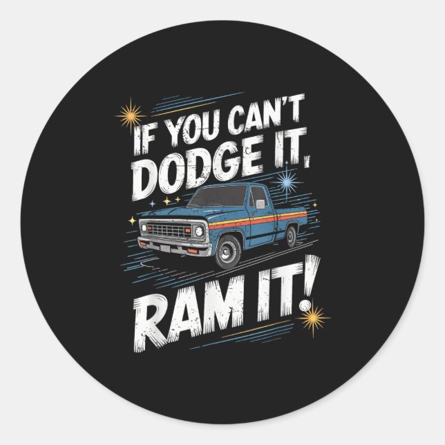 Sticker Rond Si vous ne pouvez pas l'éviter, foncez-dedans Ck c (Devant)