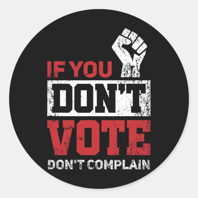 Sticker Rond Si vous ne votez pas, ne vous plaignez pas de l'él (Devant)