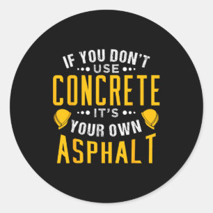 Sticker Rond Si vous n'utilisez pas de béton, c'est votre propr
