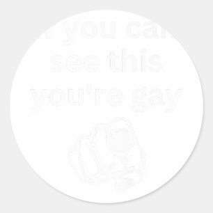 Sticker Rond Si vous pouvez voir ça Vous êtes Gay Drôle Humour