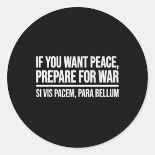 Sticker Rond Si Vous Voulez La Paix Préparez La Guerre Si Vis P