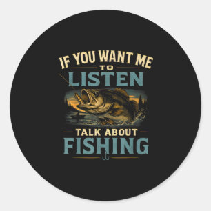 Sticker Rond Si vous voulez que je parle de pêche