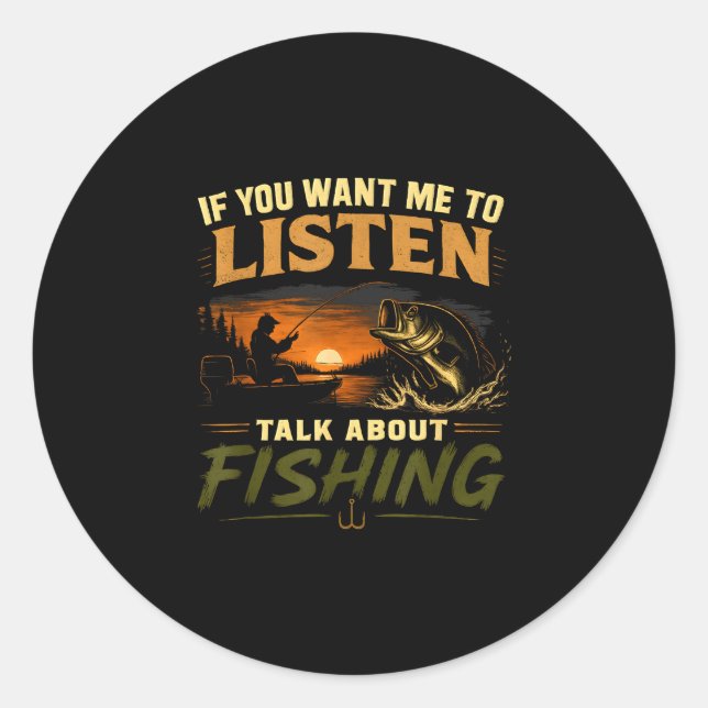 Sticker Rond Si vous voulez que j'écoute parler de pêche  (Devant)