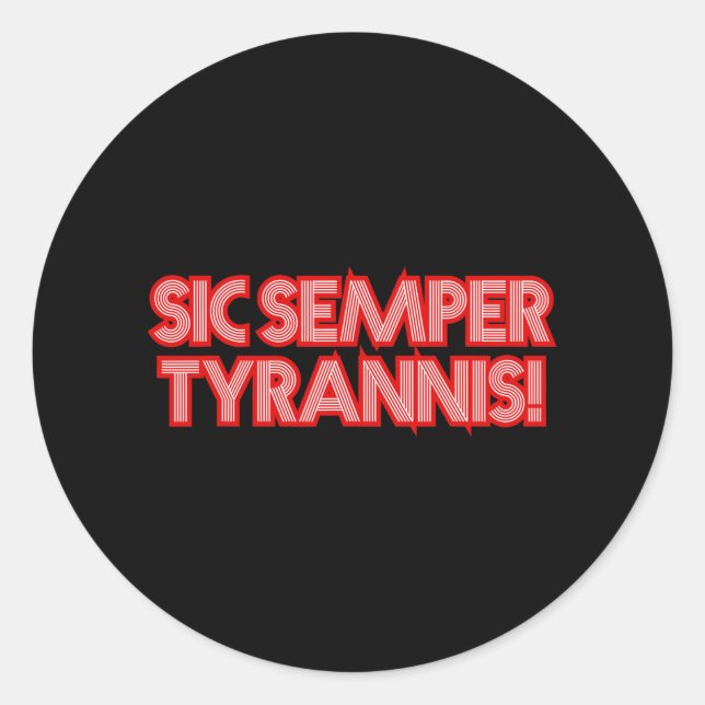 Sticker Rond Sic Semper Tyrannis Ainsi Toujours Aux Tyrans Trum (Devant)