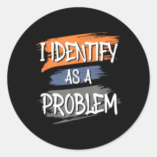 Sticker Rond S'identifier comme un problème humour drôle blague