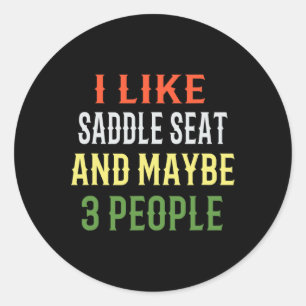 Sticker Rond Siège À Selle - J'Aime Siège À Selle Et Peut-Être
