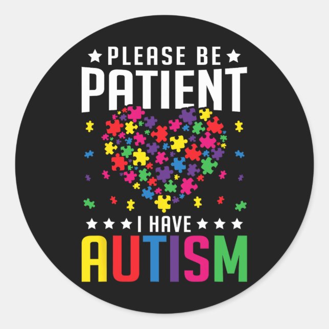 Sticker Rond S'Il Vous Plaît Être Patient J'Ai Autisme Autistiq (Devant)