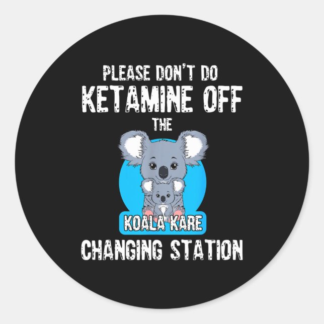 Sticker Rond S'il vous plaît ne faites pas de kétamine sur la s (Devant)