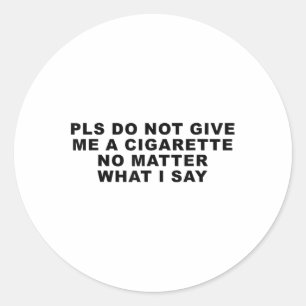 Sticker Rond S'Il Vous Plaît Ne Me Donnez Pas De Cigarette Non 