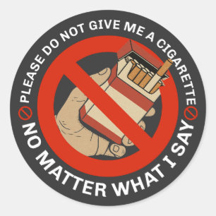 Sticker Rond S'Il Vous Plaît Ne Me Donnez Pas De Cigarette Quoi
