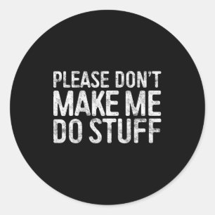 Sticker Rond S'il vous plaît ne me faites pas faire des trucs T