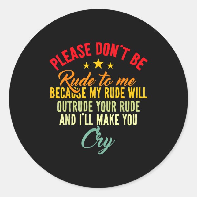 Sticker Rond S'il vous plaît ne soyez pas impoli avec moi parce (Devant)