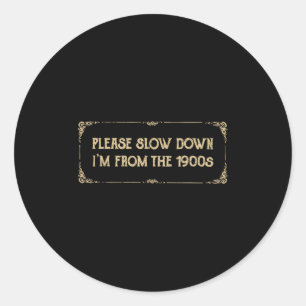 Sticker Rond S'il vous plaît Ralentissez Je Suis Des Années 190