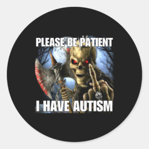Sticker Rond S'il vous plaît soyez patient j'ai l'autisme drôle