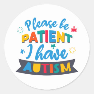 Sticker Rond S'Il Vous Plaît, Soyez Patients, J'Ai De L'Autisme