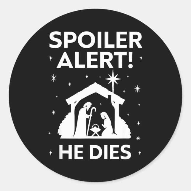Sticker Rond Siler Alert He Dies, Funny Christmas, Nativity Sce (Devant)