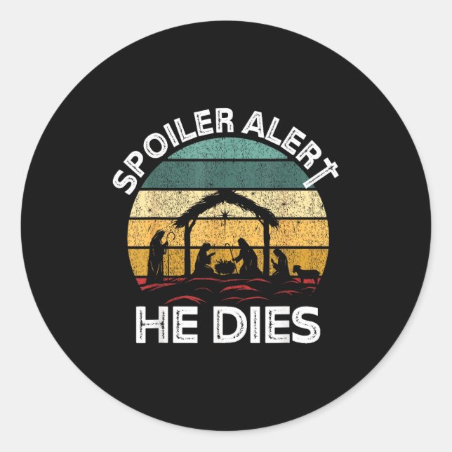 Sticker Rond Siler Alert He Dies Jesus Nativity Scene Ugly Chri (Devant)