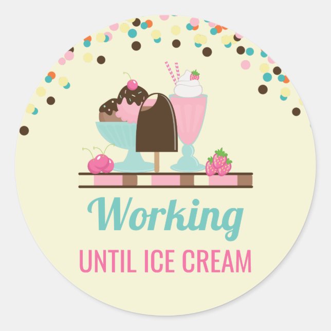 Sticker Rond Silly Pun Travailler Jusqu'À Glace Crème - Yummy T (Devant)