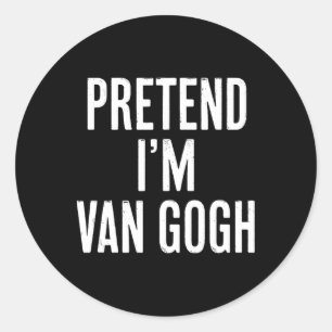 Sticker Rond Simple Facile de prétendre Je suis Van Gogh Costum