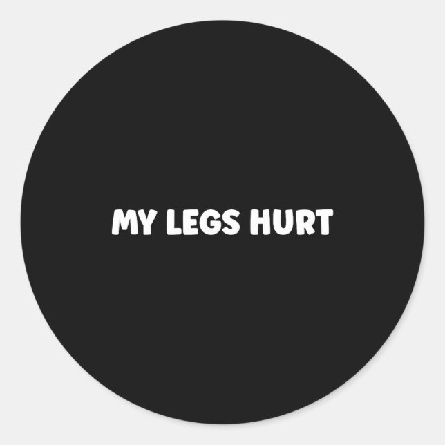 Sticker Rond Simple Funny Gym Workout Quote My Legs Hurt  (Devant)
