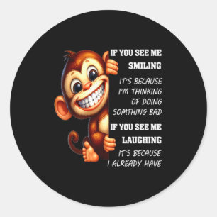 Sticker Rond Singe Si Vous Me Voyez Sourire C'est Parce Que Je 