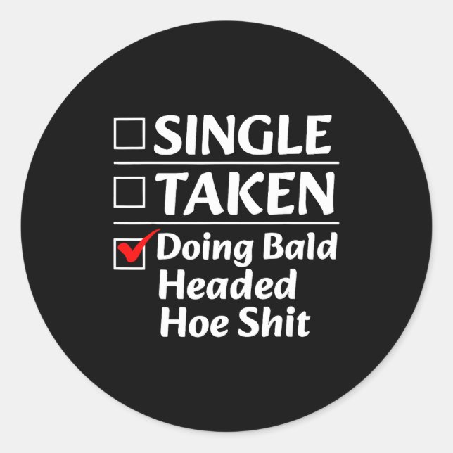 Sticker Rond Single Taken Doing Bald Headed Cute Ss Cute Ss Fun (Devant)