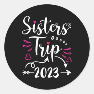 Sticker Rond Sisters Trip 2023 Vacation Travel Sisters Week-end