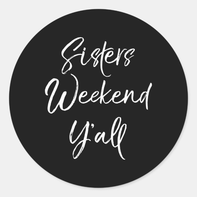 Sticker Rond Sisters Weekend Y'All Citation Voyage de vacances (Devant)