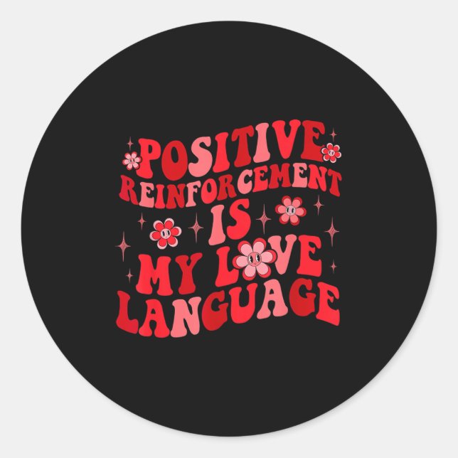 Sticker Rond Sitive Reinforcement Is My Love Language Valentine (Devant)