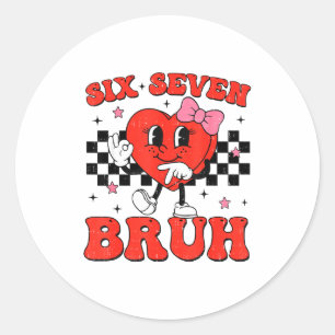 Sticker Rond Six Seven Bruh 6 7 Mème Drôle Saint Valentin Fille