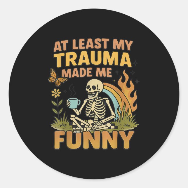 Sticker Rond Skeleton At Least My Trauma Made Me Funny  (Devant)