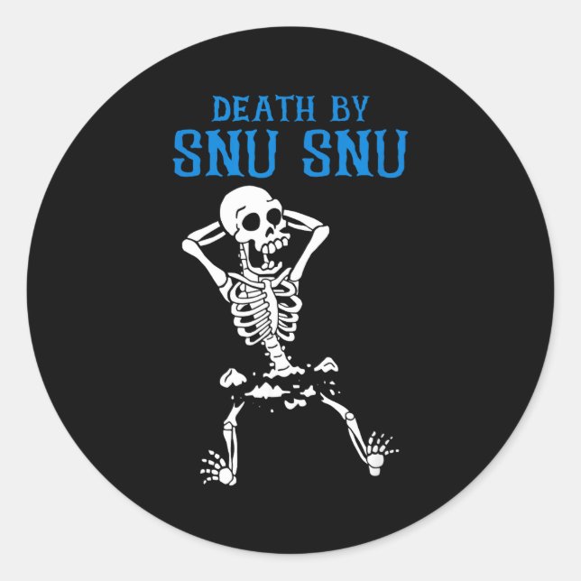 Sticker Rond Skeleton Death By Snu Snu Broken Legs Funny Quote  (Devant)