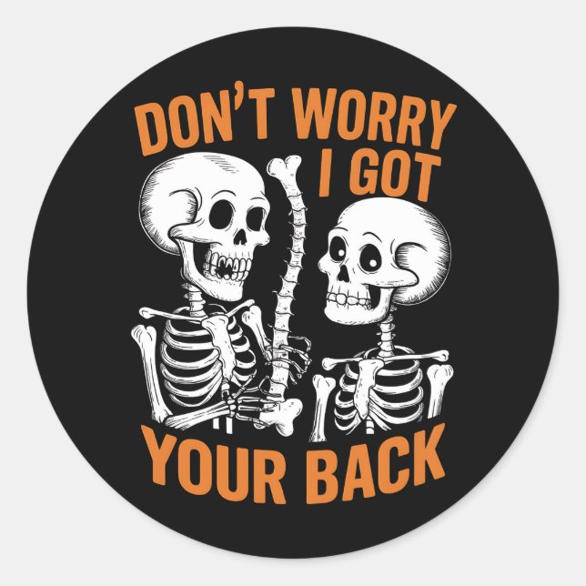 Sticker Rond Skeleton ne t'inquiète pas J'ai eu ton dos Hallowe (Devant)