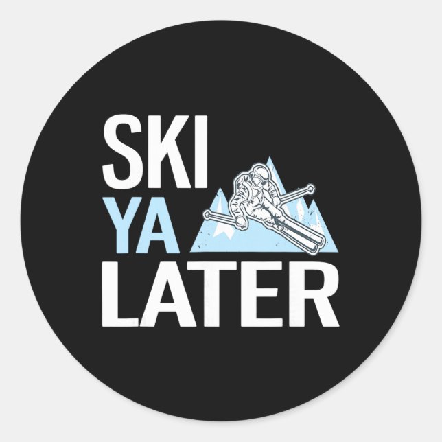 Sticker Rond Ski Ya Later Funny Alpine Skiing  (Devant)