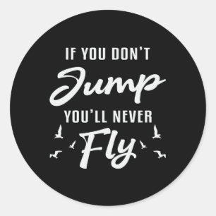 Sticker Rond Skydiver Si vous ne sautez pas, vous ne volerez ja