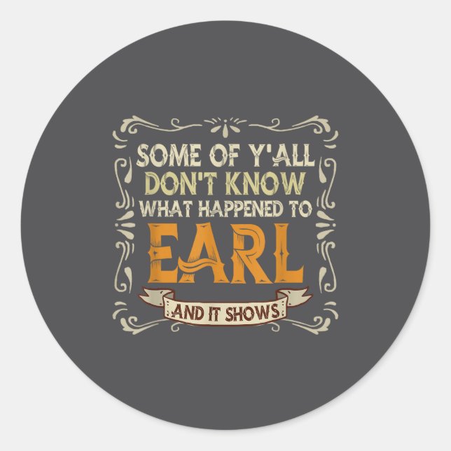 Sticker Rond Slogan Graphic Some Of Y'all Dont Know What Happen (Devant)