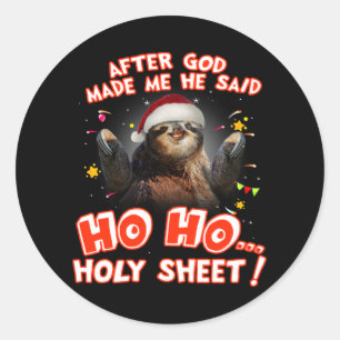 Sticker Rond Sloth Après Que Dieu M'Ait Fait Il A Dit Ho Ho Sai