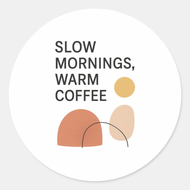 Sticker Rond Slow Mornings Warm Coffee Aesthetic (Devant)