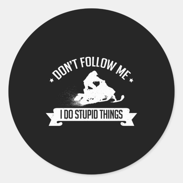 Sticker Rond Snowmobile Don't Follow Me I Do Stud Things - Sled (Devant)