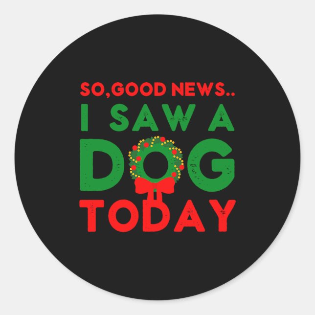 Sticker Rond So Good News I Saw A Dog Today Christmas Elf Xmas  (Devant)