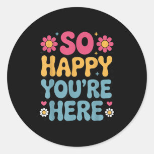 Sticker Rond So Happy You’re Here Super Retro Sitivity Women T