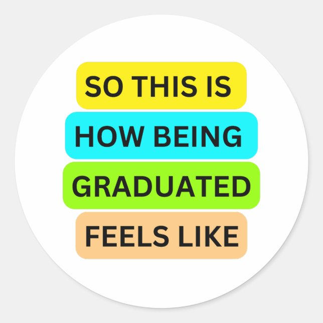 Sticker Rond SO_This_IS_HOW_BEING_GRADUATED_FEELS_LIKE Blanc (Devant)