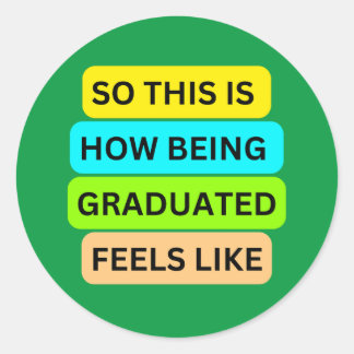 Sticker Rond SO_This_IS_HOW_BEING_GRADUATED_FEELS_LIKE Vert