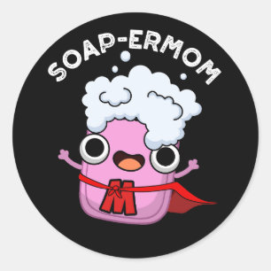 Sticker Rond Soap-ermaman Drôle savon Maman Pun Dark BG
