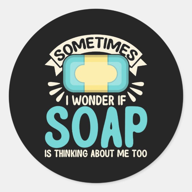 Sticker Rond Soap Making Lovers Je Me Demande Si Soap Maker (Devant)