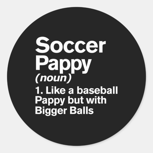 Sticker Rond Soccer Pappy Definition Funny Bigger Pappy  (Devant)